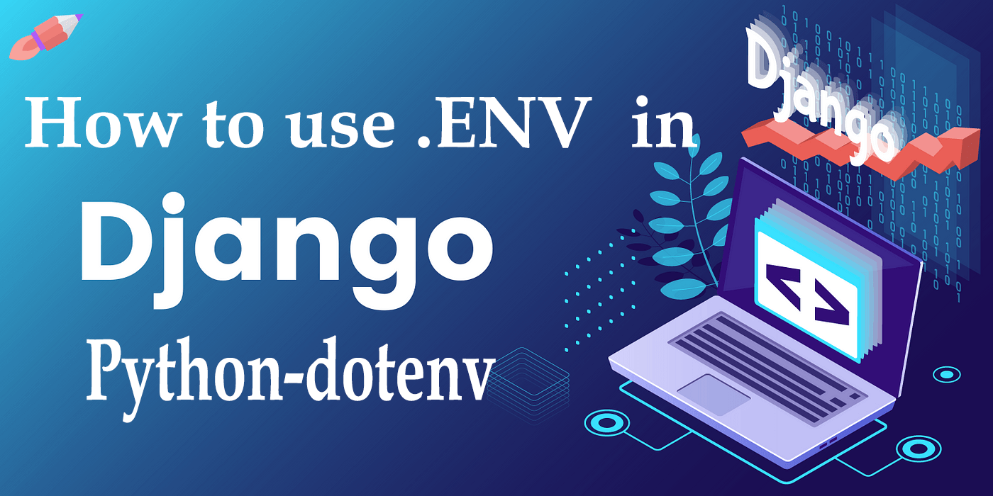 how-to-securely-handle-django-environment-settings-with-.env-files